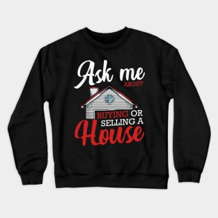 Realtor - Ask Me About Buying Or Selling A House - Real Estate Crewneck Sweatshirt